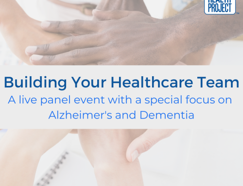 Building Your Healthcare Team with a focus on Alzheimer’s and Dementia